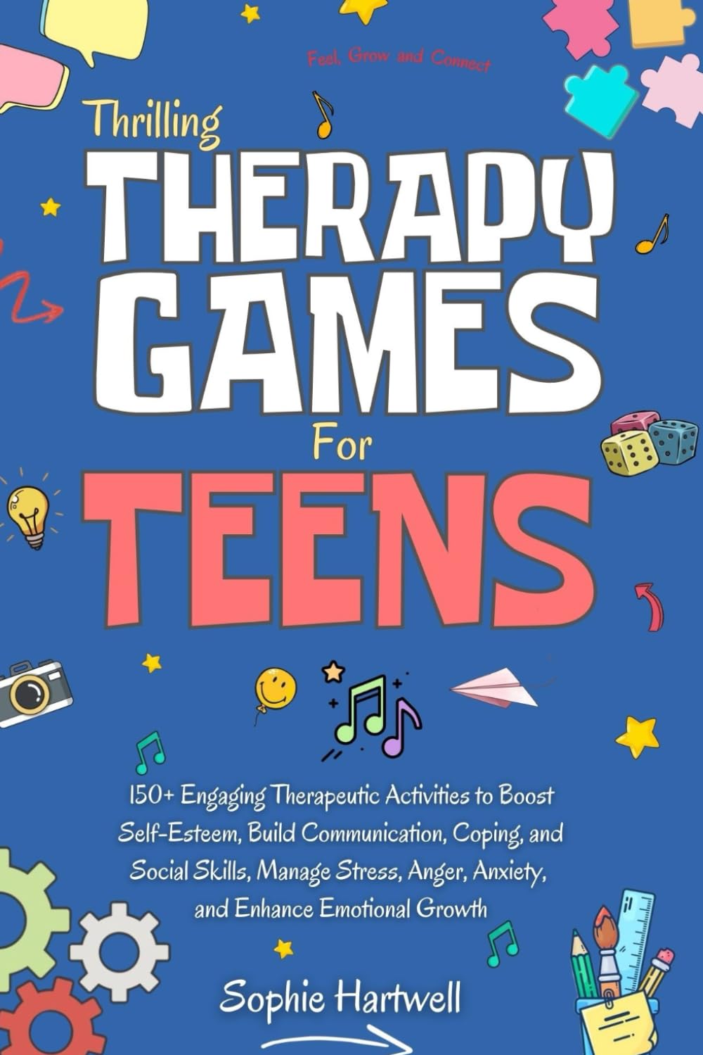 Thrilling Therapy Games for Teens: 150+ Engaging Therapeutic Activities to Boost Self-Esteem, Build Communication, Coping, and Social Skills, Manage Stress, Anger, Anxiety and Enhance Emotional Growth