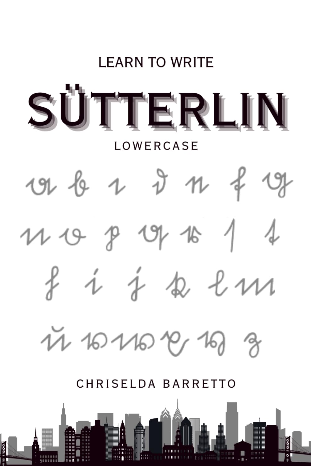 Learn To Write Sütterlin - Lowercase (Illustrated): Educational Workbooks. Old German. Indigenous Scripts. Script Revival & Preservation. Foreign ... & Scripts. (LTW Language Learning Series)