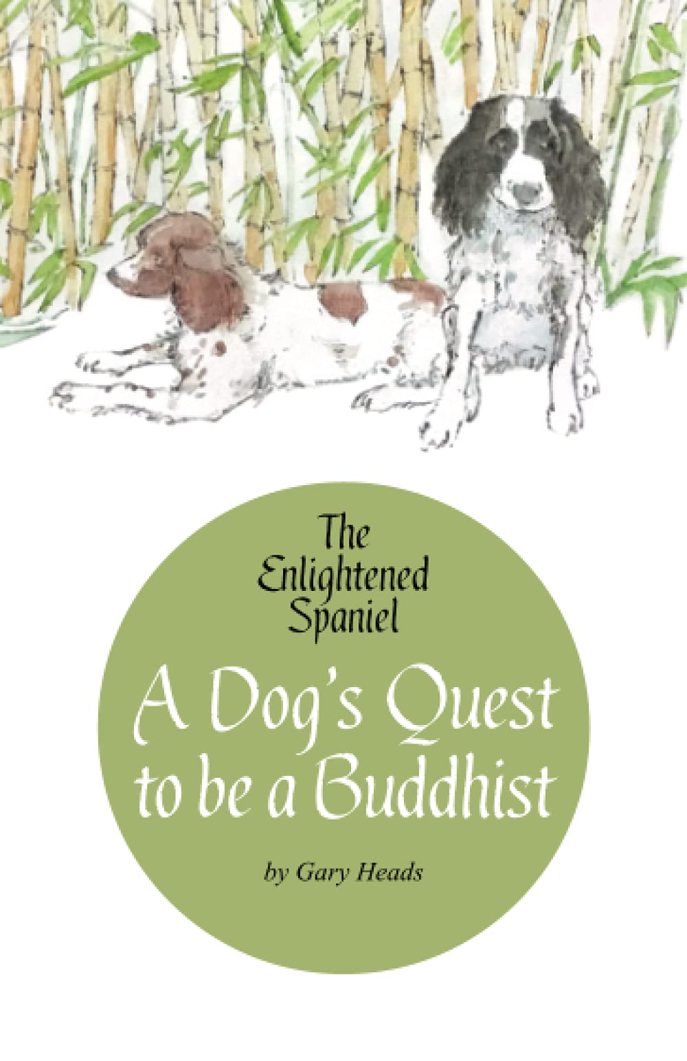 A Dog's Quest to be a Buddhist: The Enlightened Spaniel (The Enlightened Spaniel Trilogy)