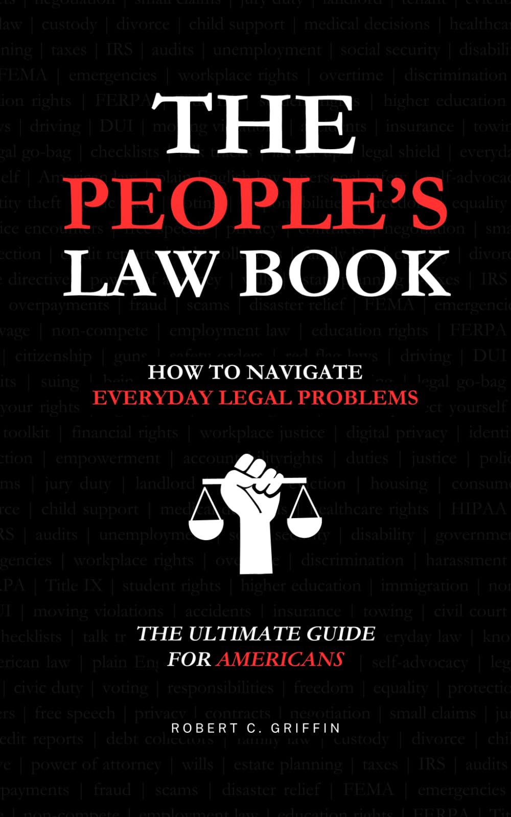 The People’s Law Book: How to Navigate Everyday Legal Problems — The Ultimate Guide for Americans