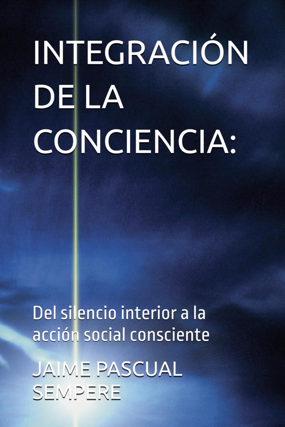 INTEGRACIÓN DE LA CONCIENCIA:: Del silencio interior a la acción social consciente