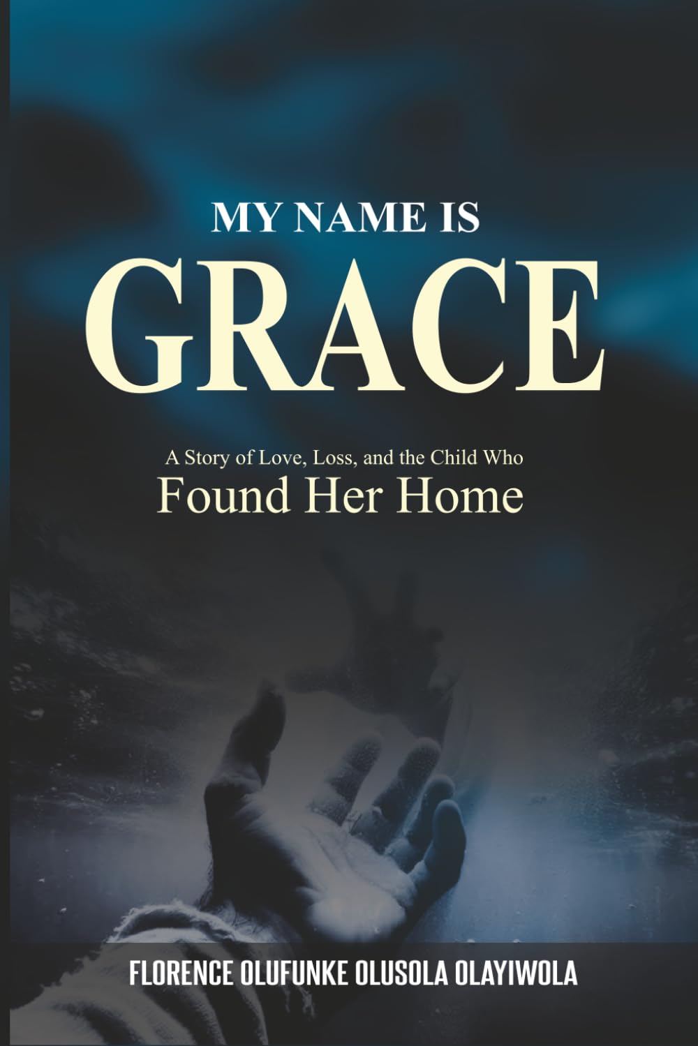 My Name Is Grace: A Story of Love, Loss, and the Child Who Found Her Home
