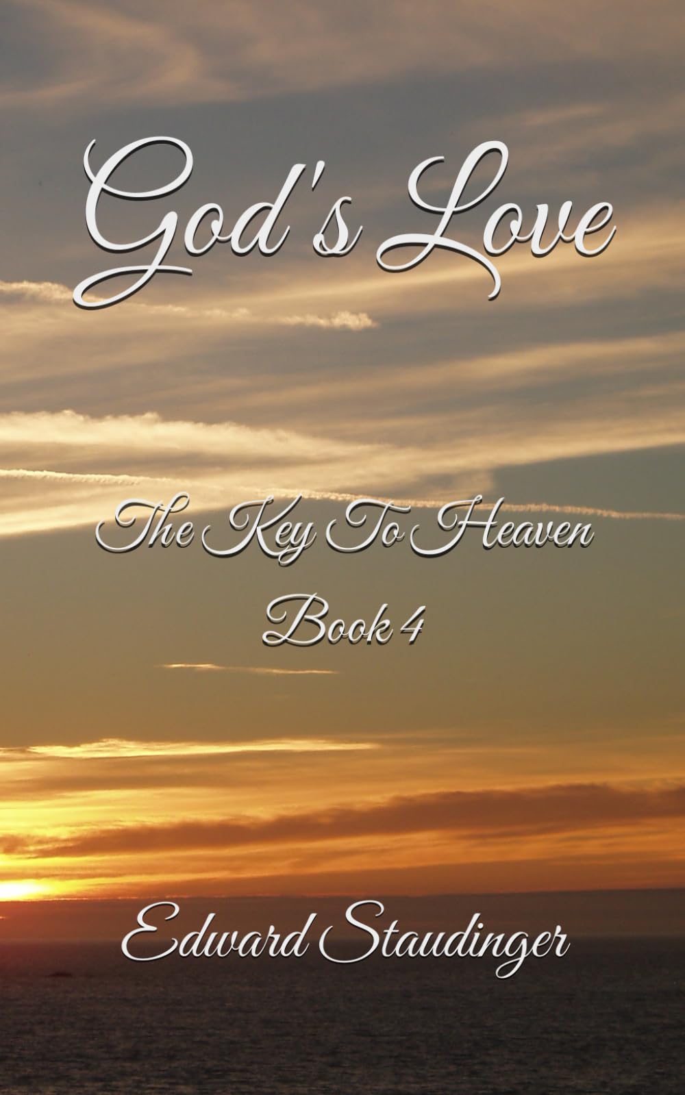 God's Love: The Keys To Heaven Book 4