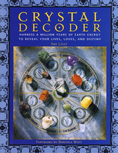 Crystal Decoder:Harness A Milion Years of Earth... 1845731867 Book Cover