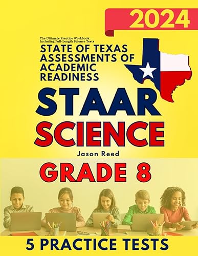 State of Texas Assessments of Academic Readiness (STAAR) Grade 8: Science: The Ultimate Practice Workbook Including Full-Length Science Tests
