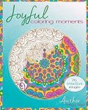 Joyful coloring moments: Wonderful images and mandalas to color alone or with friends!