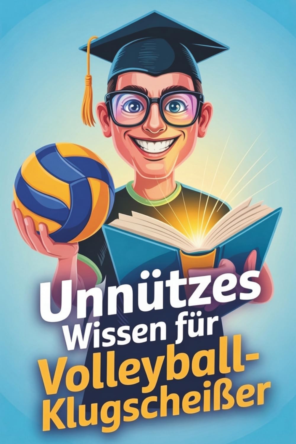 Unnützes Wissen für Volleyball-Klugscheißer: Kuriose & witzige Fakten als Geschenk für Volleyballspieler