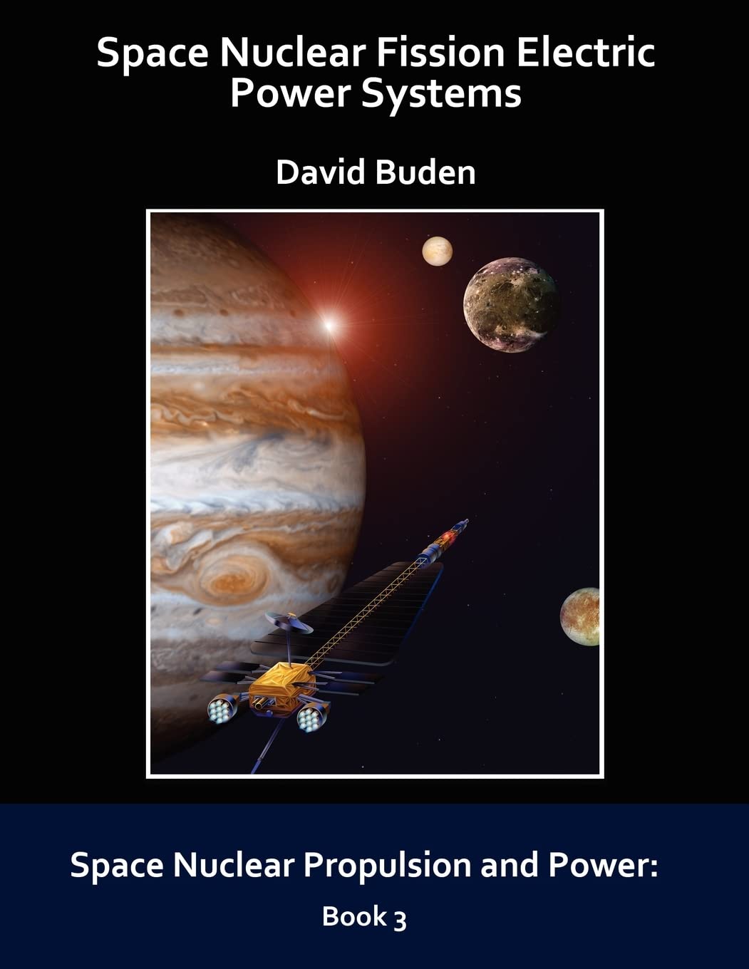 Space Nuclear Fission Electric Power Systems (Space Nuclear Propulsion and Power)