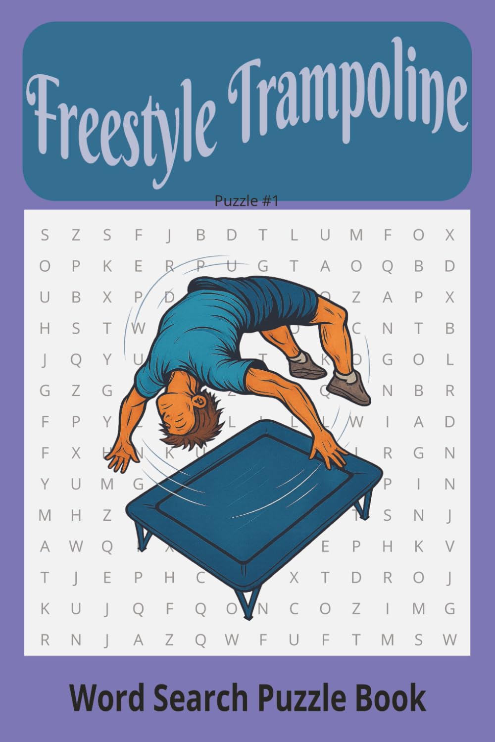 Freestyle Trampoline Word Search Puzzle Book: Whether you're training for your next full-in or just flipping through for fun, this book keeps your ... Sports and Fitness Word Search Series)