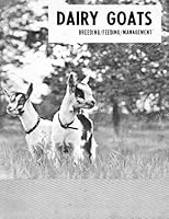 Dairy Goats Breeding Feeding Management B000HT7M8M Book Cover