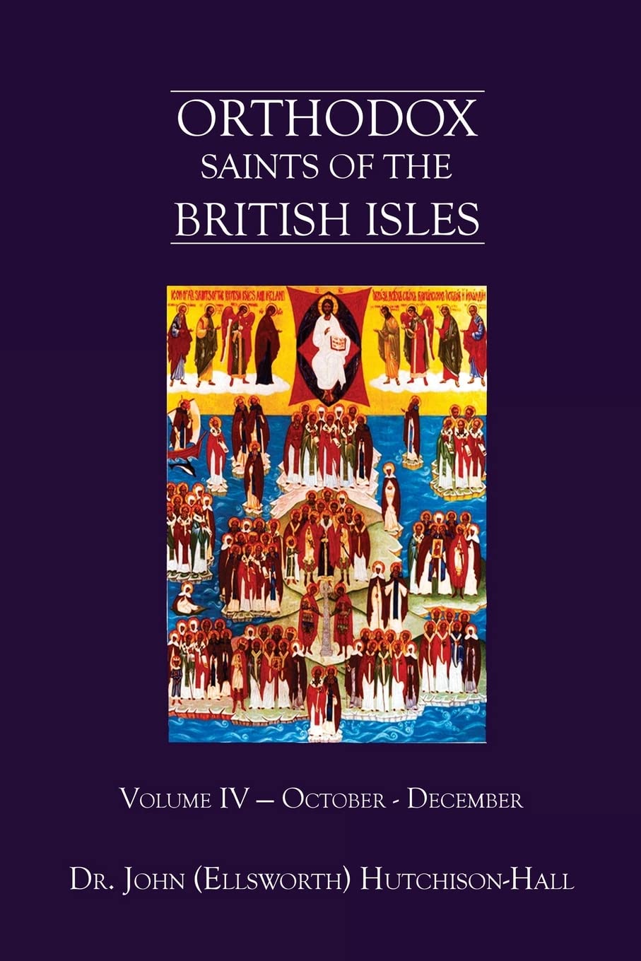 Orthodox Saints of the British Isles: Volume IV — October - December