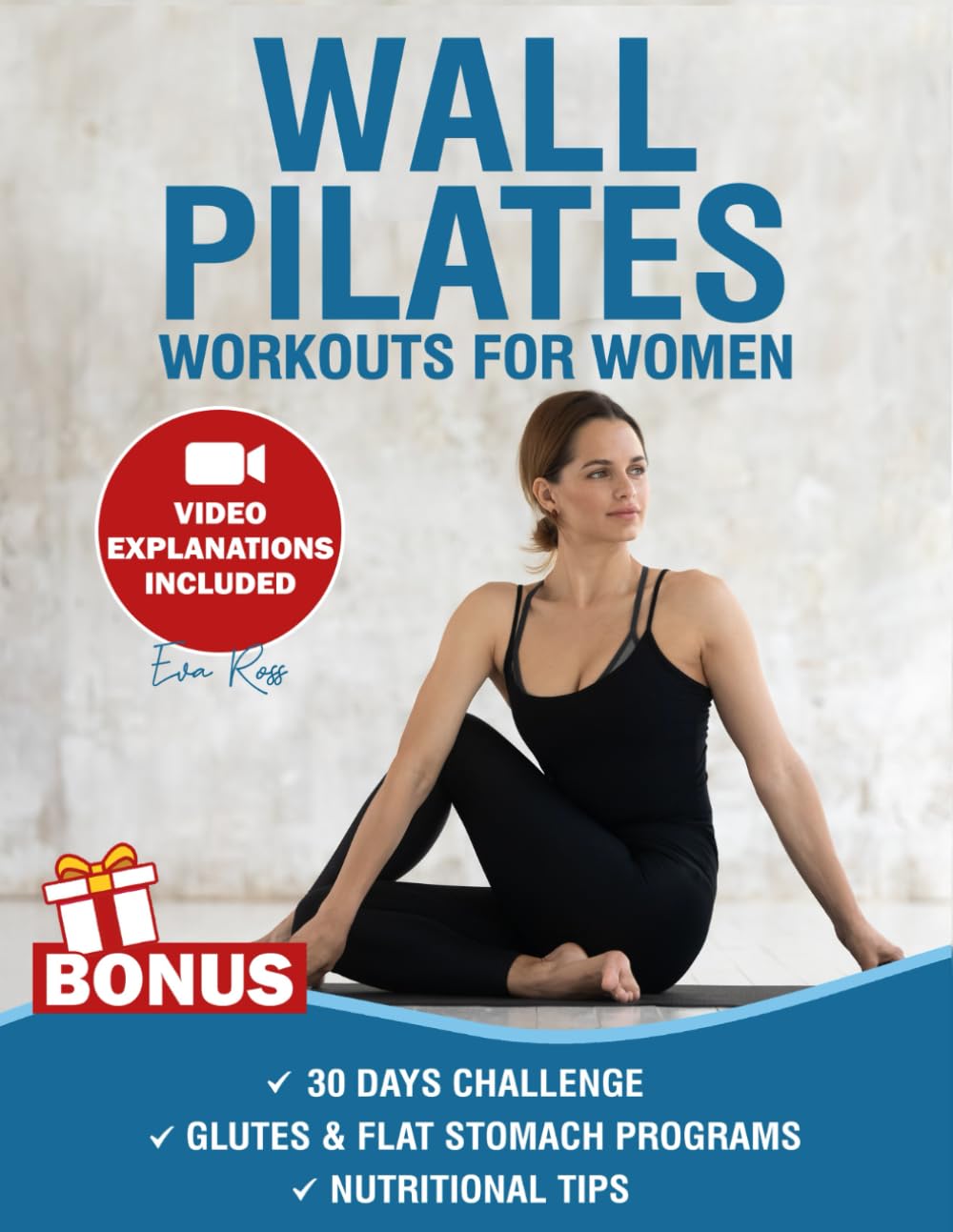 Wall Pilates Workouts for Women: Over 50 Exercises with Step-by-Step Video Tutorials and Pictures | 30-Day Glute Toning & Body Sculpting Challenge | Achieve Balance, Strength & Flexibility