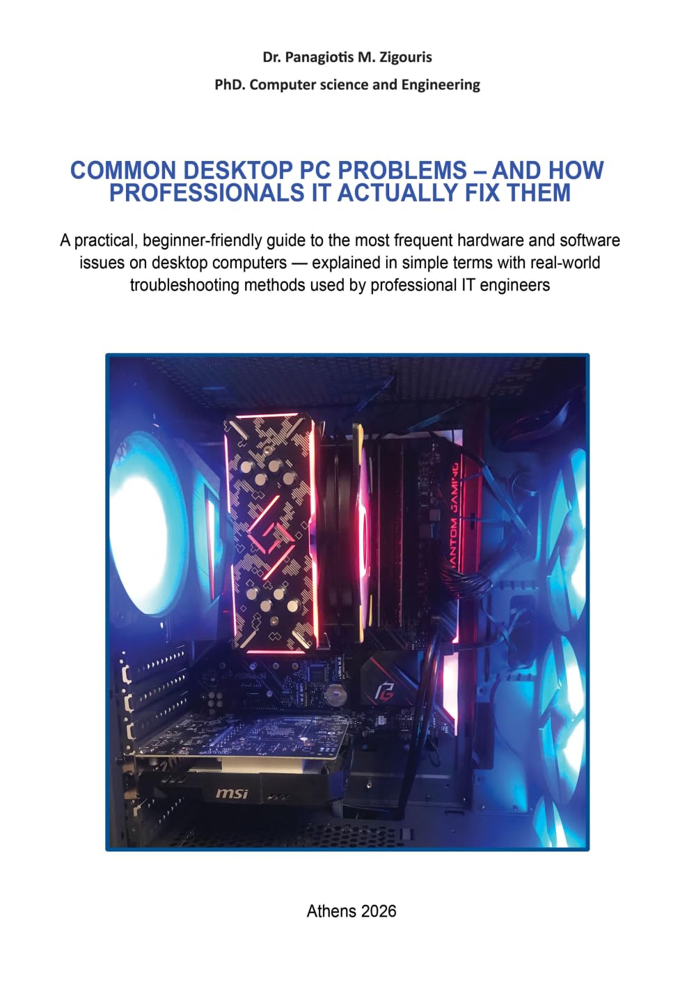 Common Desktop PC Hardware Problems – And how professionals IT actually fix them.: A practical, beginner-friendly guide to the most frequent hardware and software issues on desktop computers.