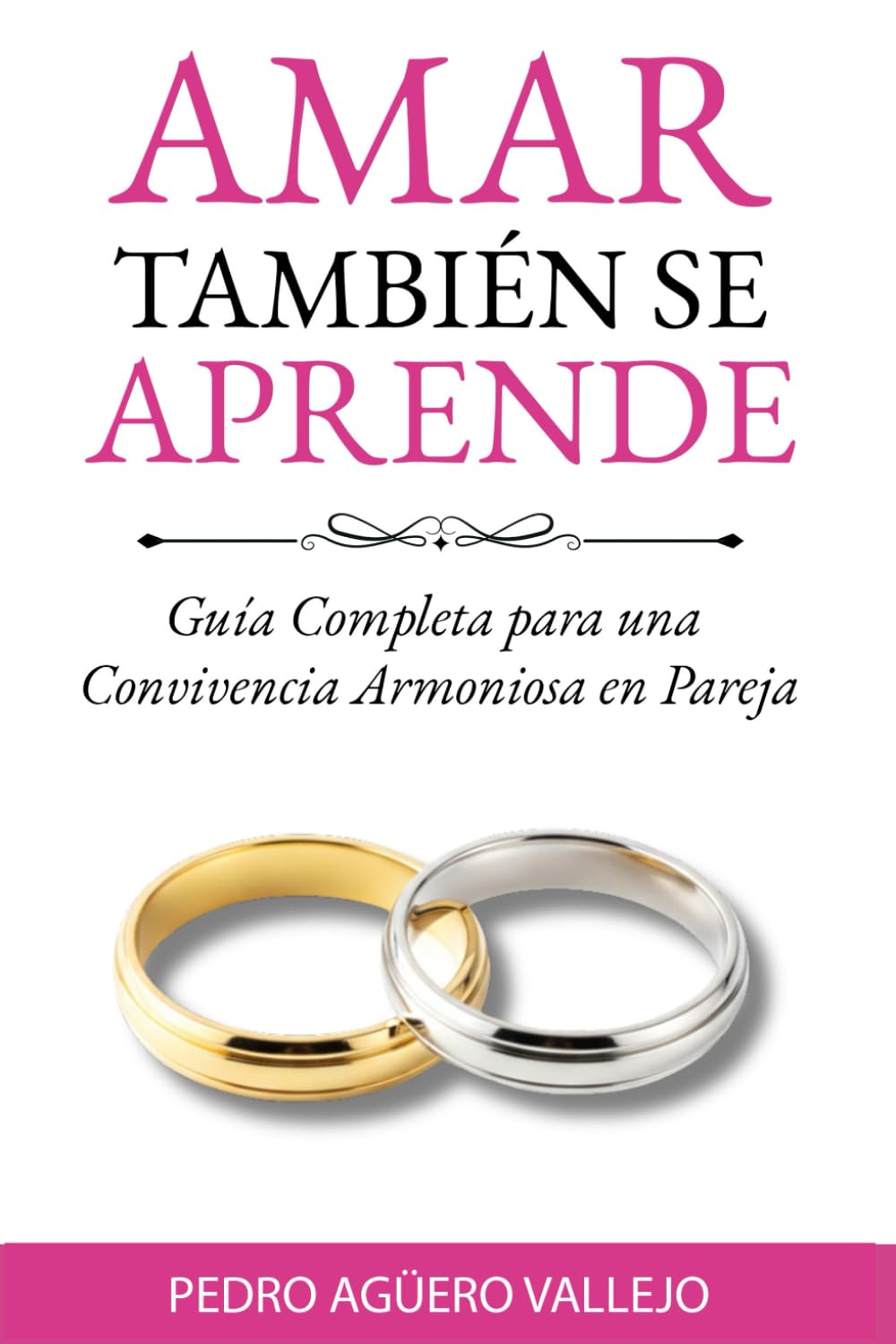 AMAR TAMBIÉN SE APRENDE: Guía Completa para una Convivencia Armoniosa en Pareja Cómo Salvar mi Matrimonio