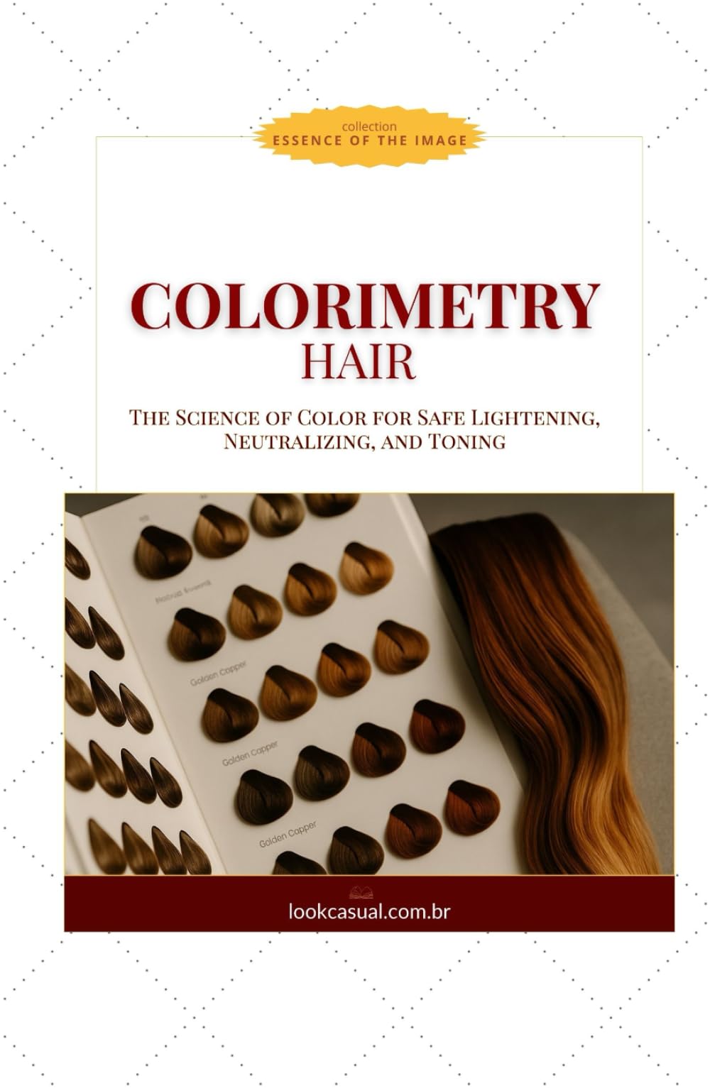 HAIR COLORIMETRY: The Science of Color for Safe Lightening, Neutralizing, and Toning (Essência da Imagem)