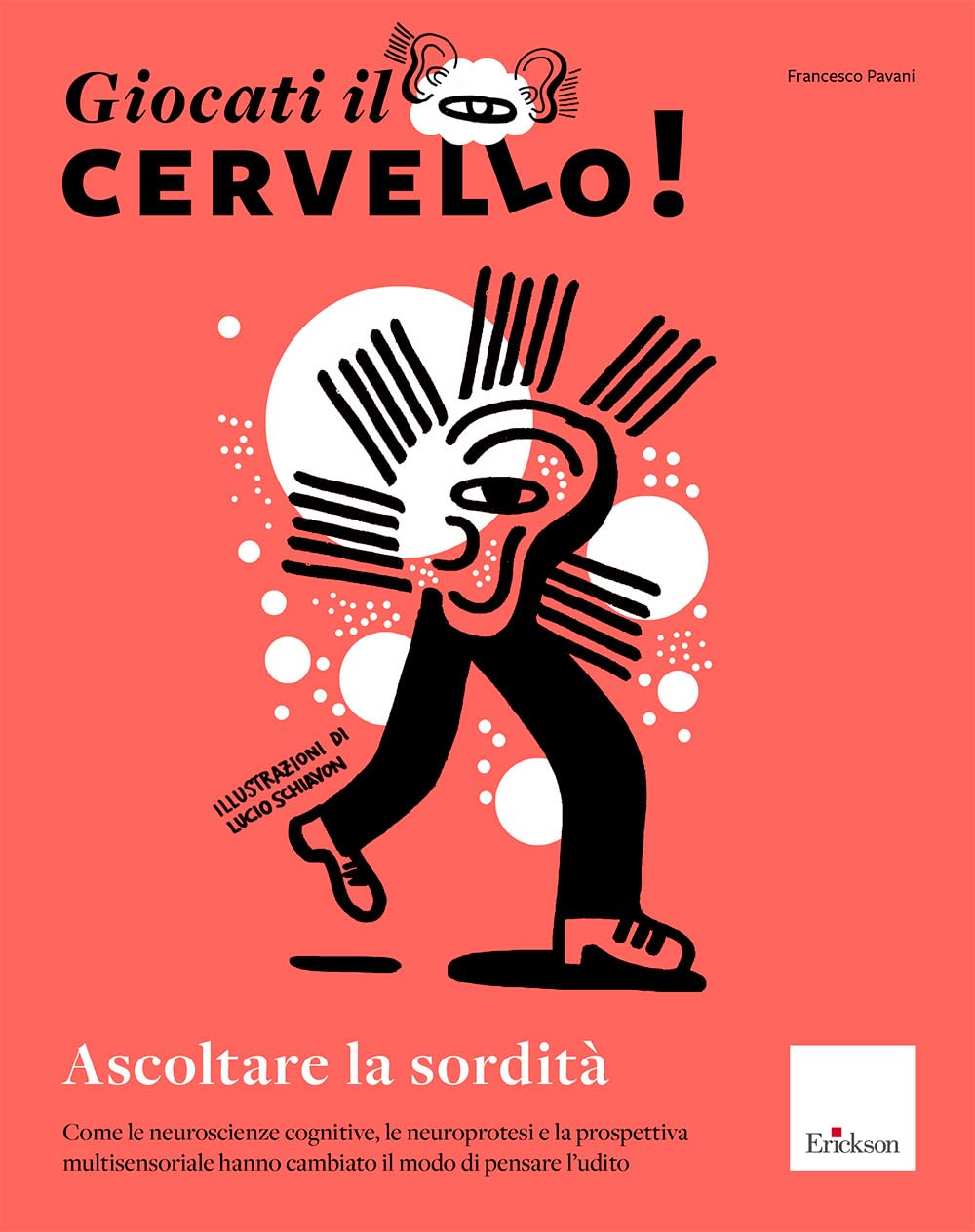 Giocati Il Cervello! Ascoltare La Sordità. Come Le Neuroscienze Cognitive, Le Neuroprotesi E La Prospettiva Multisensoriale Hanno Cambiato Il Modo Di Pensare L'udito - 4