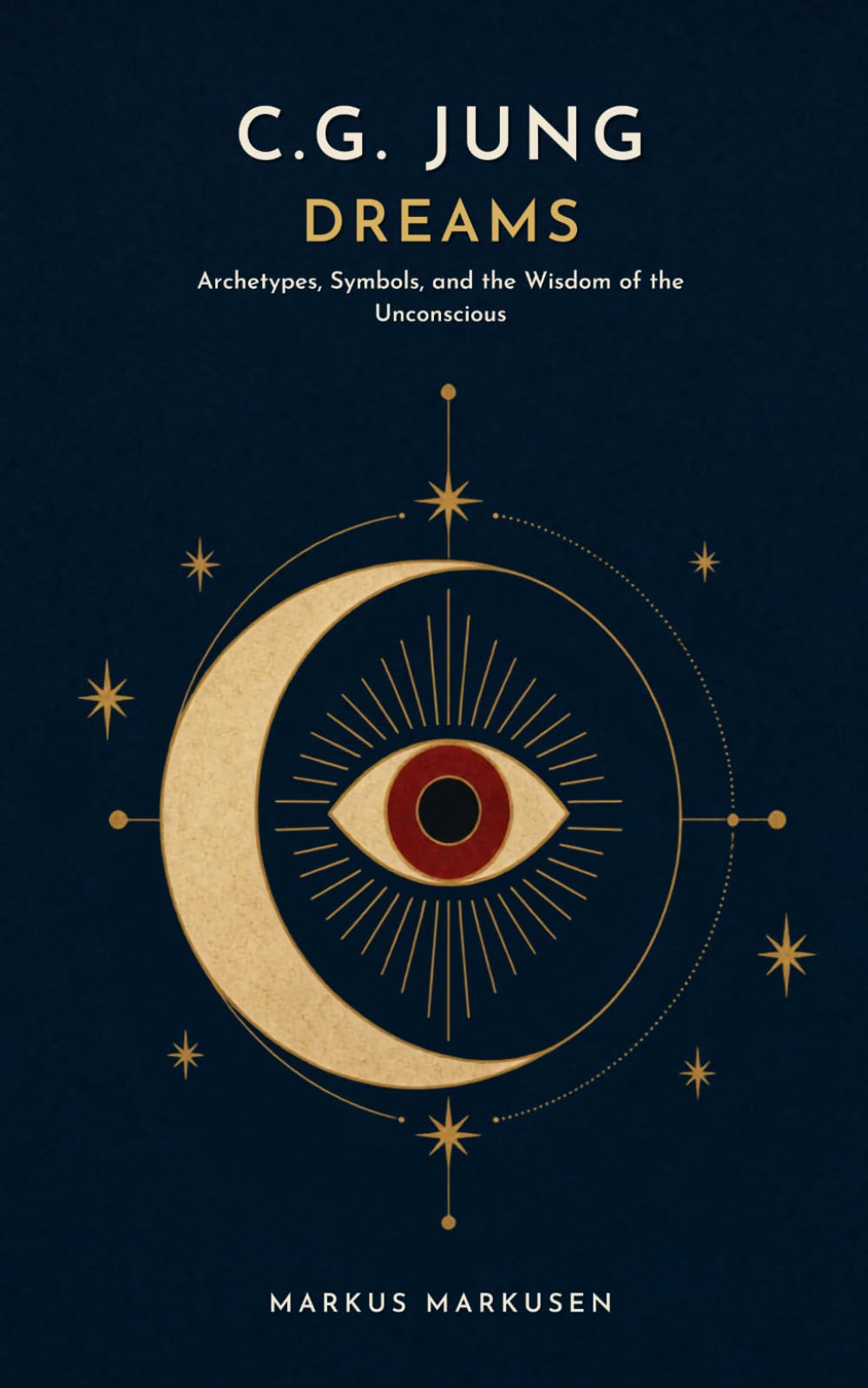 C.G. Jung and Dreams: Archetypes, Symbols, and the Wisdom of the Unconscious (C. G. Jung Series - English)