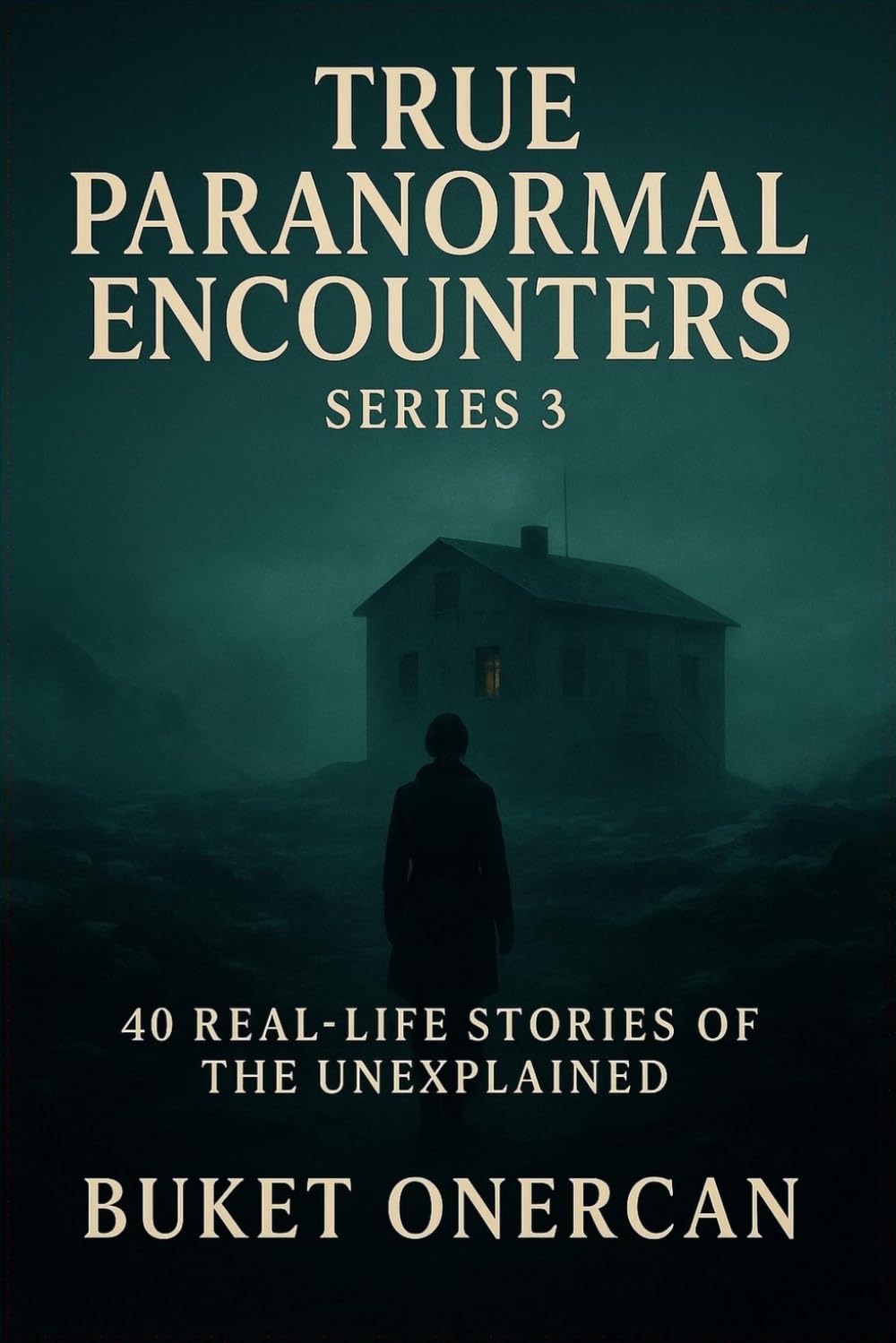 True Paranormal Encounters Series 3: 40 Real-life Stories of the Unexplained