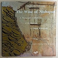 The Wine of Nishapur: A Photographer's Promenade in the Rubaiyat of Omar Khayyam 2876580403 Book Cover