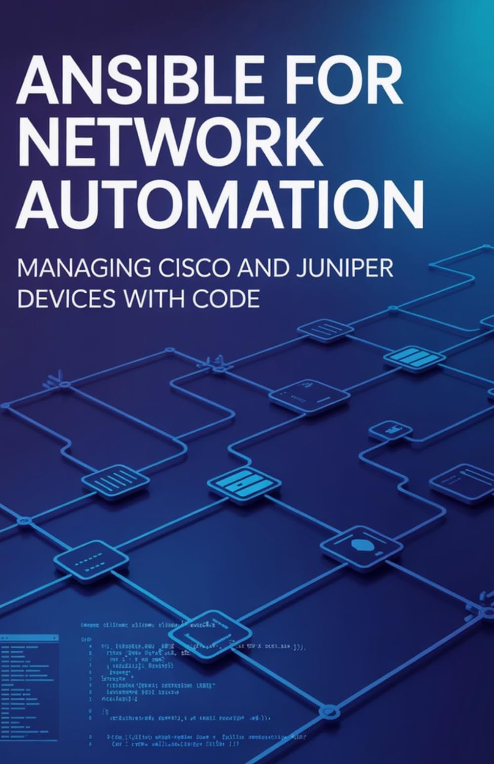 Ansible for Network Automation: Managing Cisco and Juniper Devices with Code