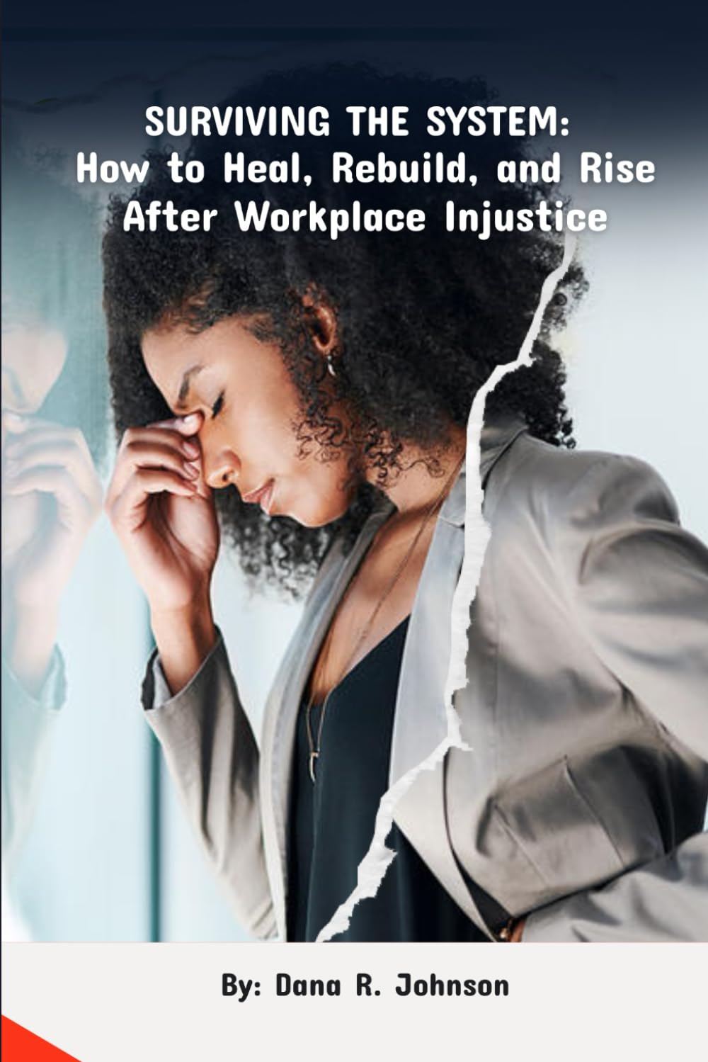 Surviving The System: How to Heal, Rebuild, and Rise After Workplace Injustice