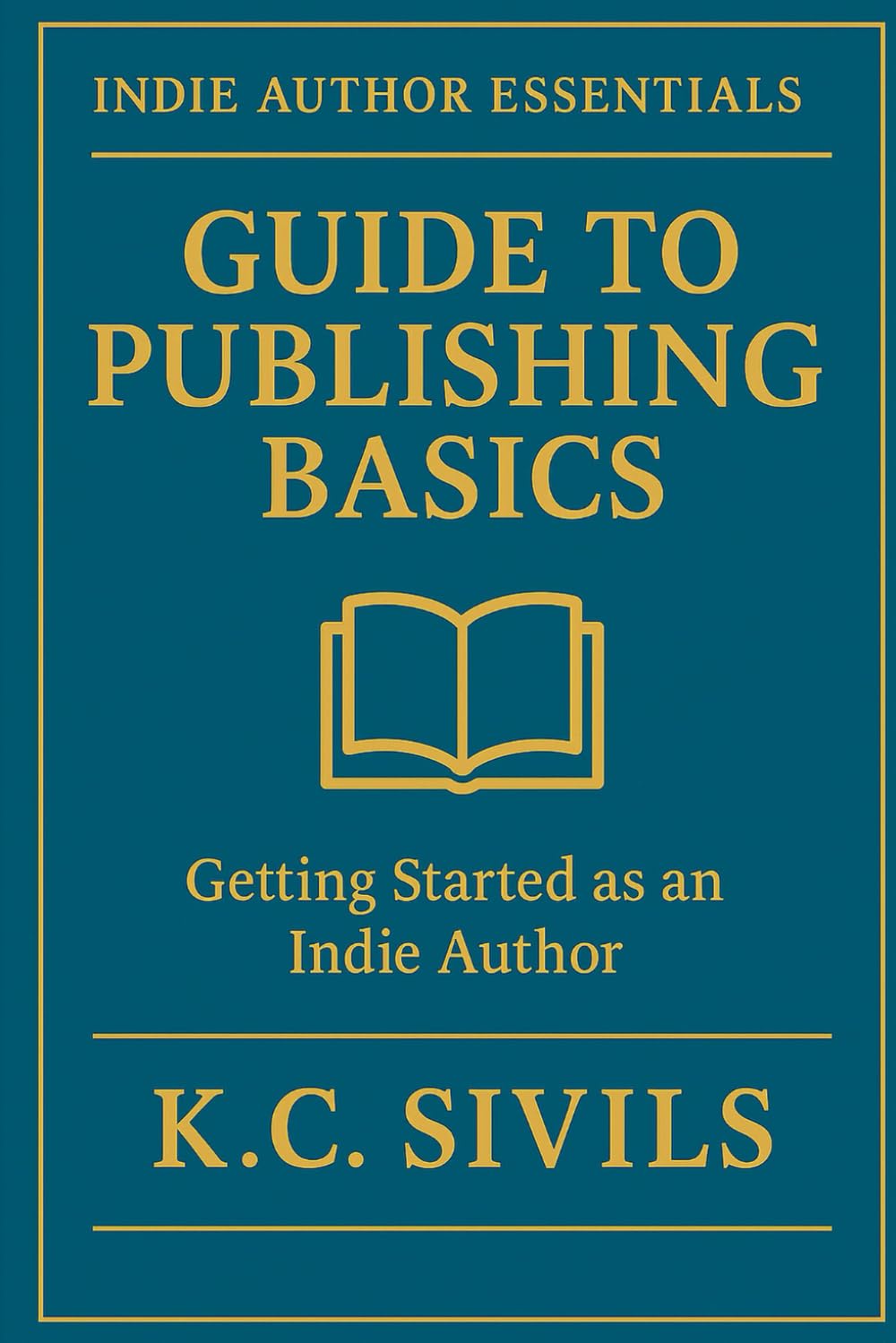 Guide To Publishing Basics: Getting Started As An Indie Author (Indie Author Essentials)