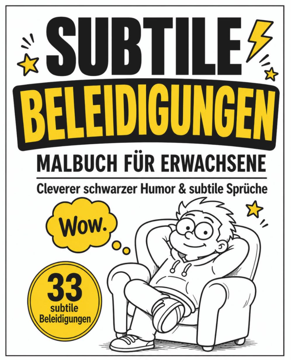 Subtile Beleidigungen - Malbuch für Erwachsene - Cleverer schwarzer Humor & subtile Sprüche: 33 subtile Beleidigungen zum Ausmalen – Anti-Stress Malbuch mit sarkastischen Sprüchen für Erwachsene