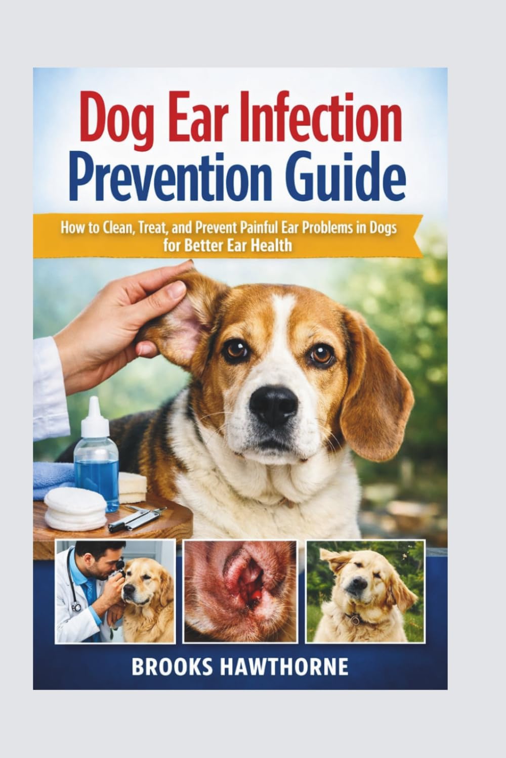 Dog Ear Infection Prevention Guide: How to Clean, Treat, and Prevent Painful Ear Problems in Dogs for Better Ear Health