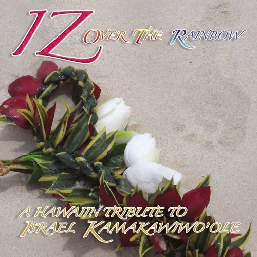 Iz Over the Rainbow: Hawaiian Tribute Israel by Big Eye Music