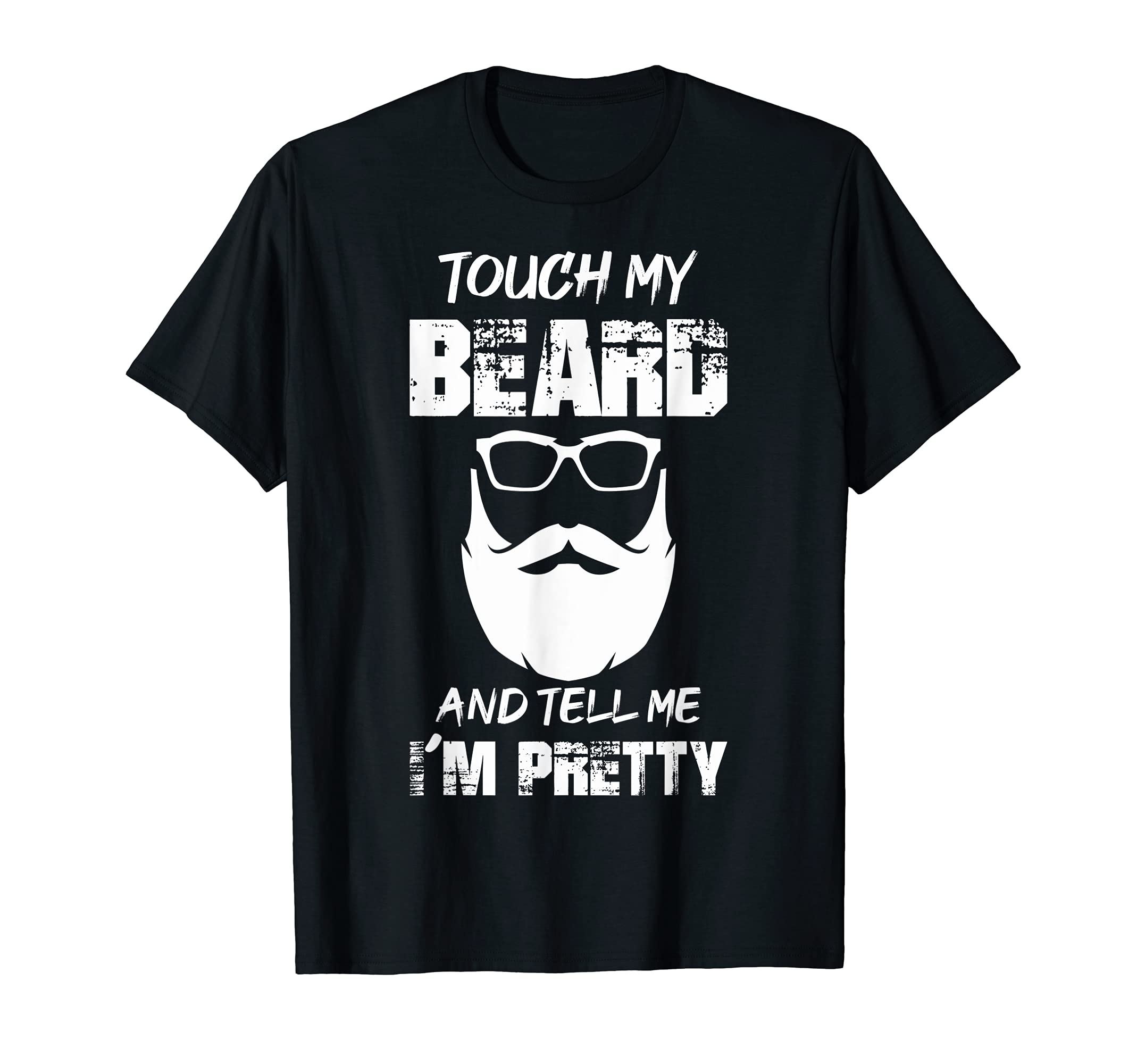Touch My Beard And Tell Me I'm Pretty Touch My Beard T-ShirtOEKO-TEX STANDARD 100