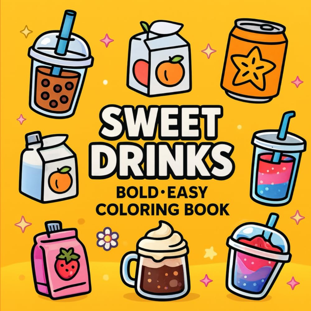 Sweet Drinks: Coloring Book for Adults and Kids, Bold and Easy, Simple and Cute Designs Featuring Boba, Slushies, Smoothies, Milk Cartons, Soda Cans & ... Drink-Themed Pages for Relaxation and Fun