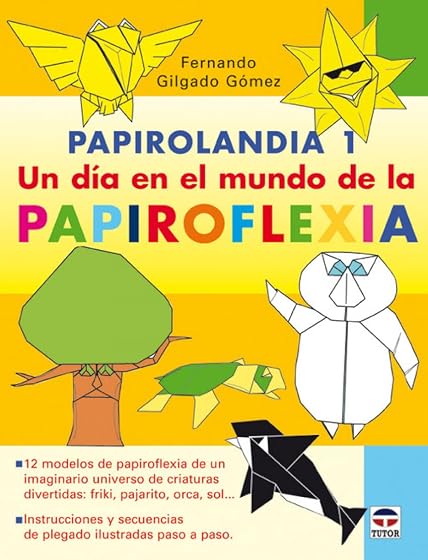 Papirolandia 1. Un Dia en el Mundo de la Papiroflexia