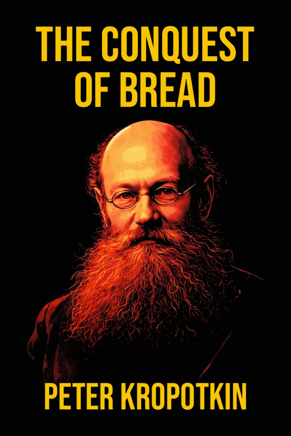 The Conquest of Bread: Illustrated Book by Peter Kropotkin