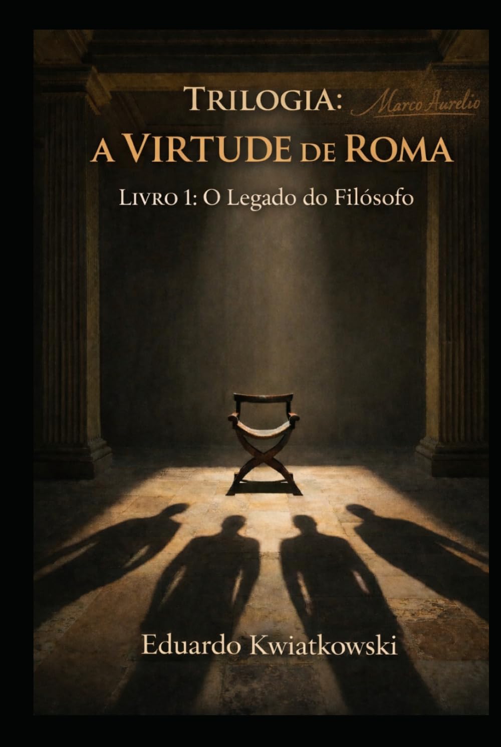 Trilogia: A VIRTUDE de ROMA: Livro 1: O Legado do Filósofo (Ucronias (pt))
