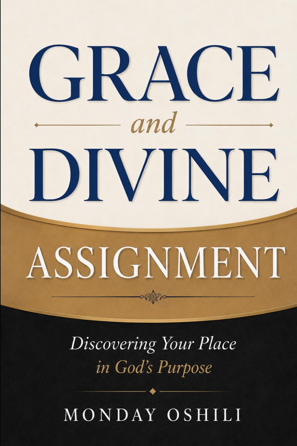 GRACE and DIVINE ASSIGNMENT: Discovering Your Place in God’s Purpose