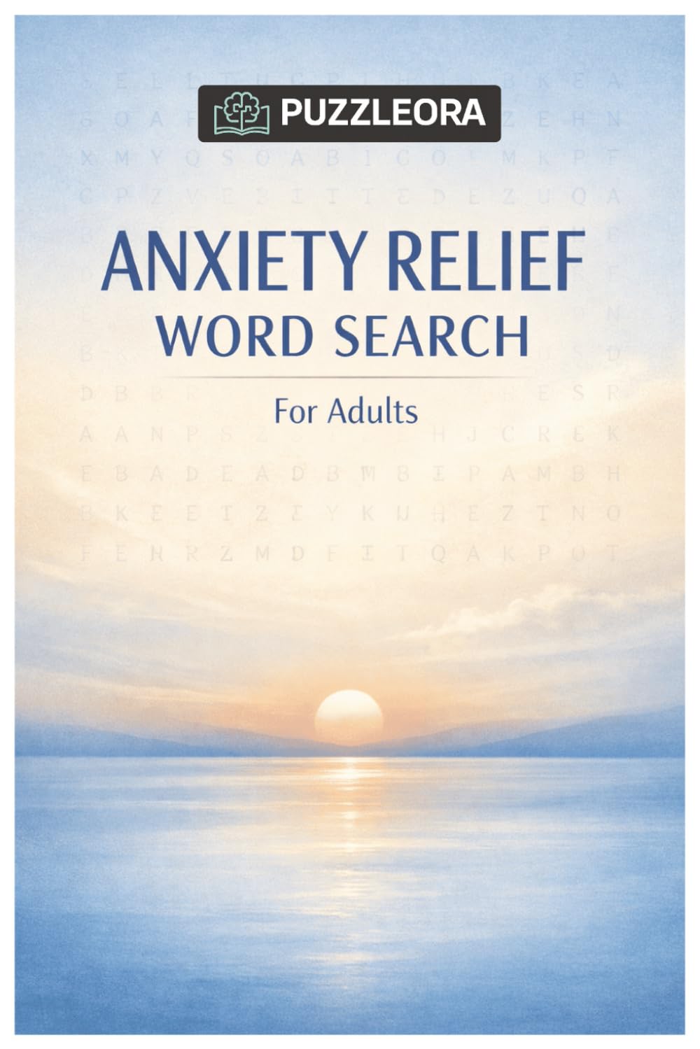 Anxiety Relief Word Search: A Soothing Puzzle Book for Adults to Relax, Unwind, and Clear the Mind