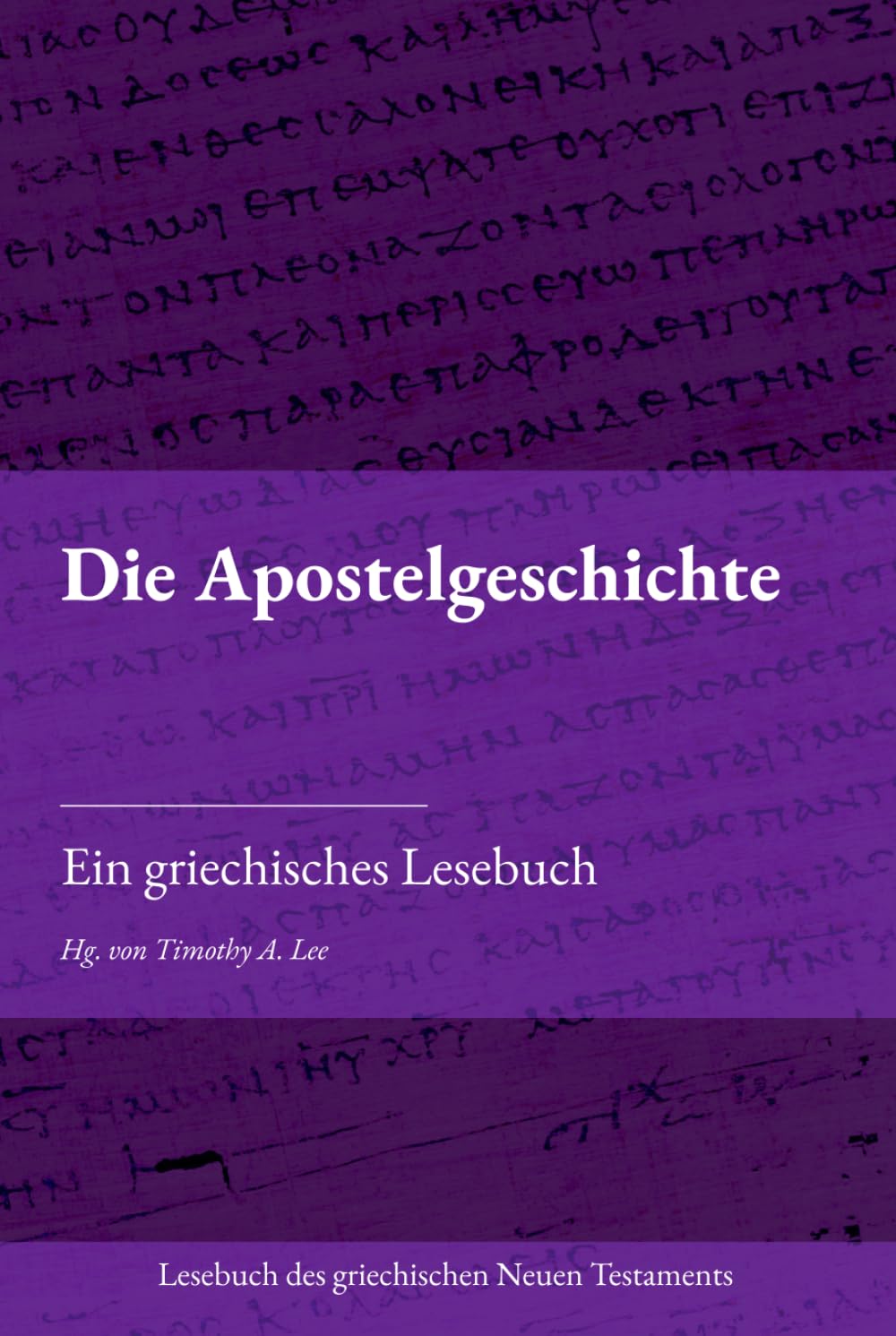Die Apostelgeschichte: Ein griechisches Lesebuch (Lesebuch des griechischen Neuen Testaments)