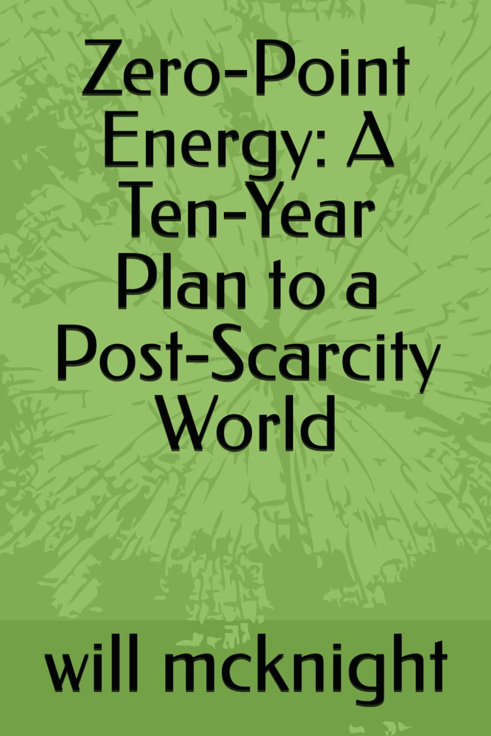 Zero-Point Energy: A Ten-Year Plan to a Post-Scarcity World