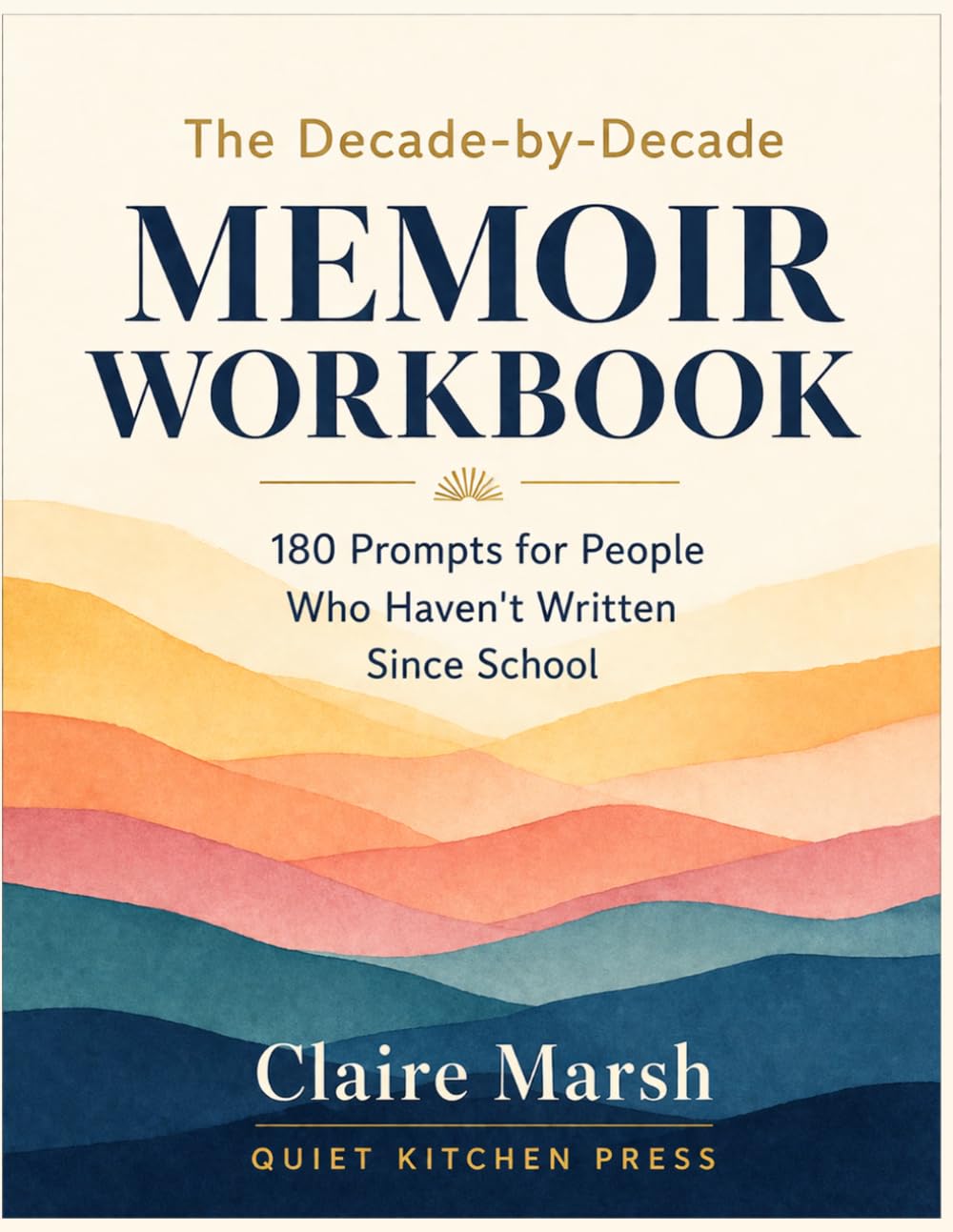 The Decade-by-Decade Memoir Workbook: 180 Prompts for People Who Haven't Written Since School