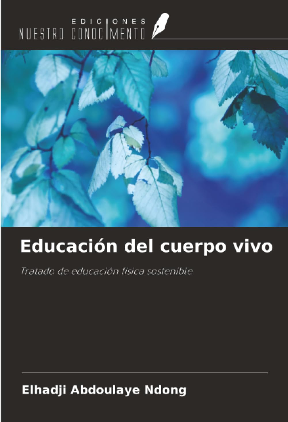 Educación del cuerpo vivo: Tratado de educación física sostenible
