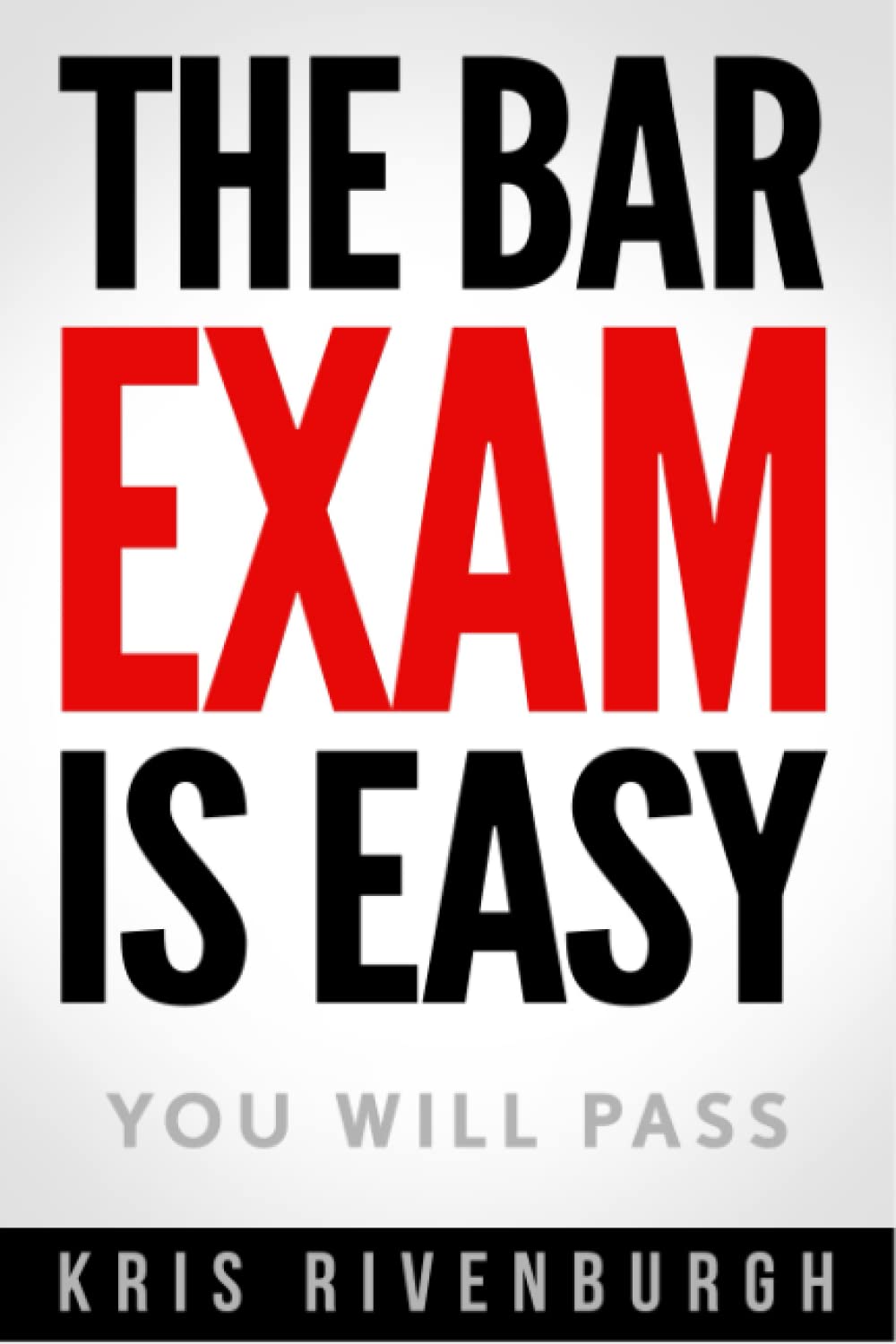 The Bar Exam Is Easy: You Will Pass