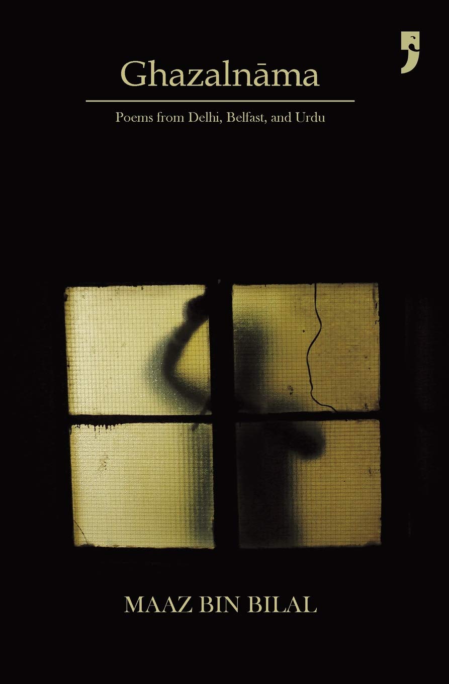 Ghazalnama: Poems from Delhi, Belfast and Urdu