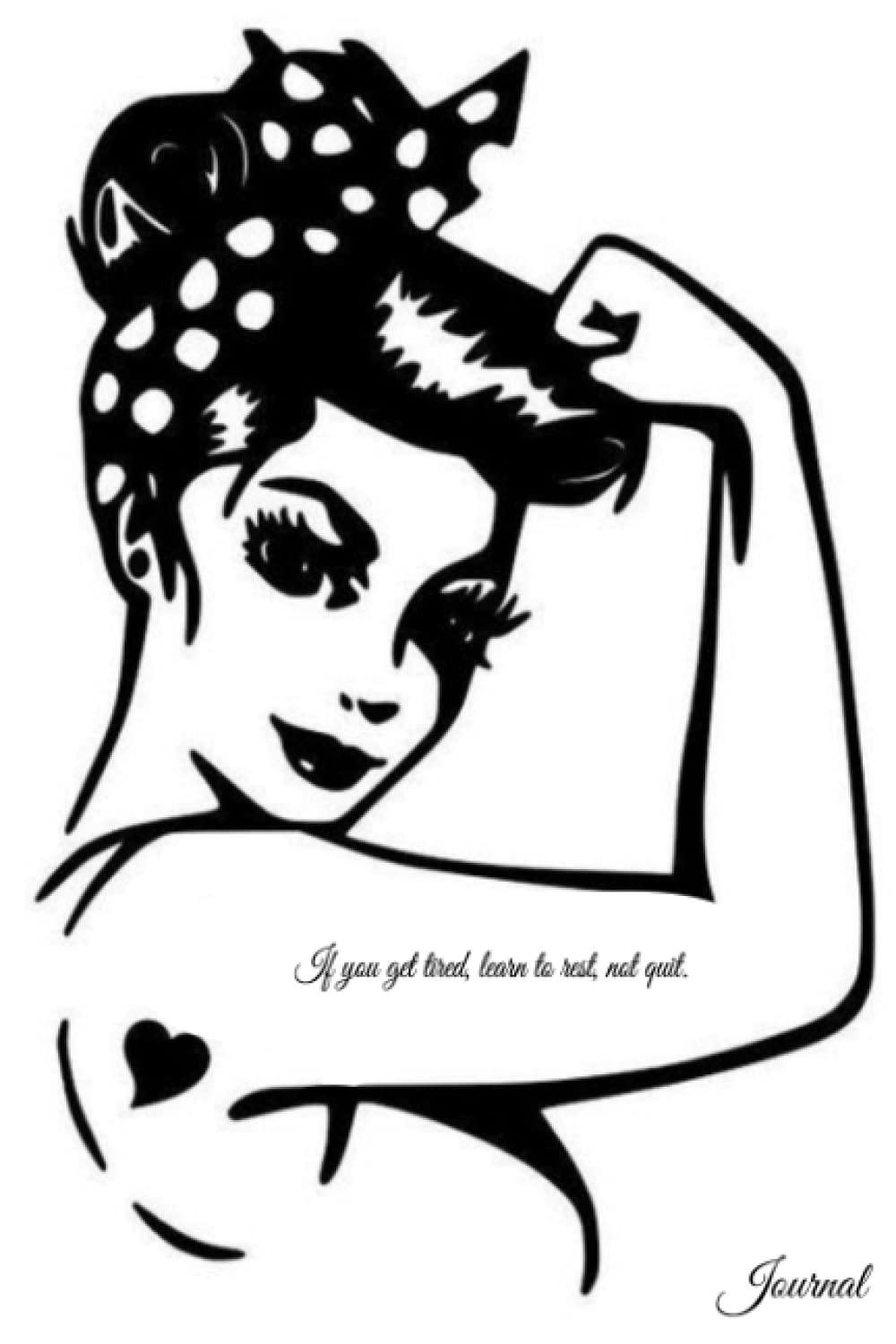 “If you get tired, learn to rest, not quit.” Journal: Your encouragement, uplifting, and propelling reminder Journal that you can take with you and ... regardless the obstacles or outcomes! Paperback – May 9, 2021