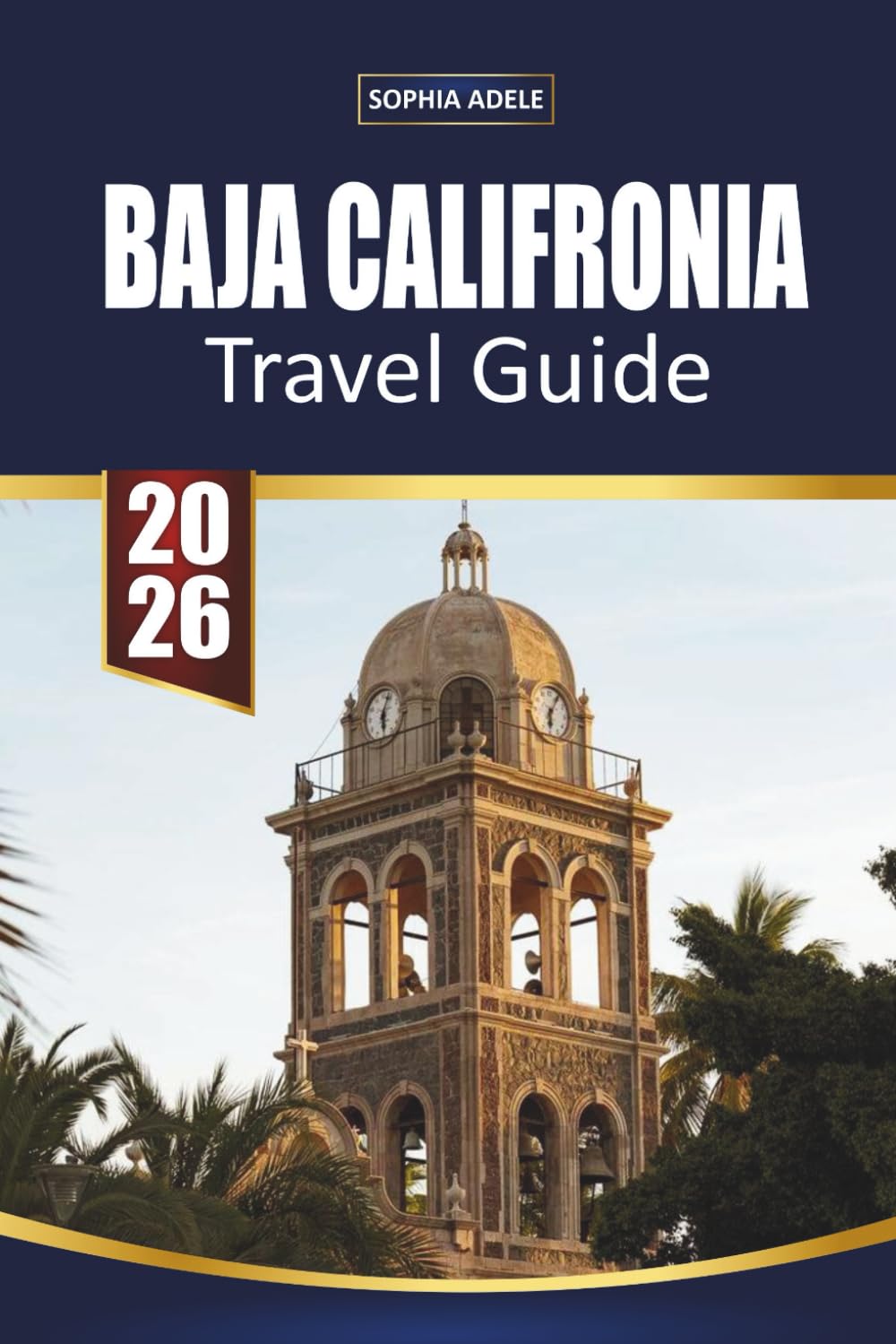 BAJA CALIFORNIA TRAVEL GUIDE: Exploring Baja California: A Journey Through Stunning Coastlines, Vibrant Culture, and Hidden Wonders