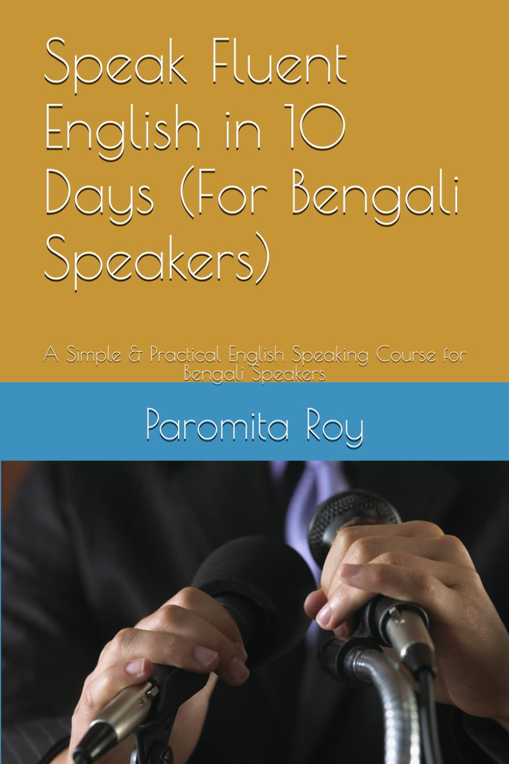 Speak Fluent English in 10 Days (For Bengali Speakers): A Simple & Practical English Speaking Course for Bengali Speakers