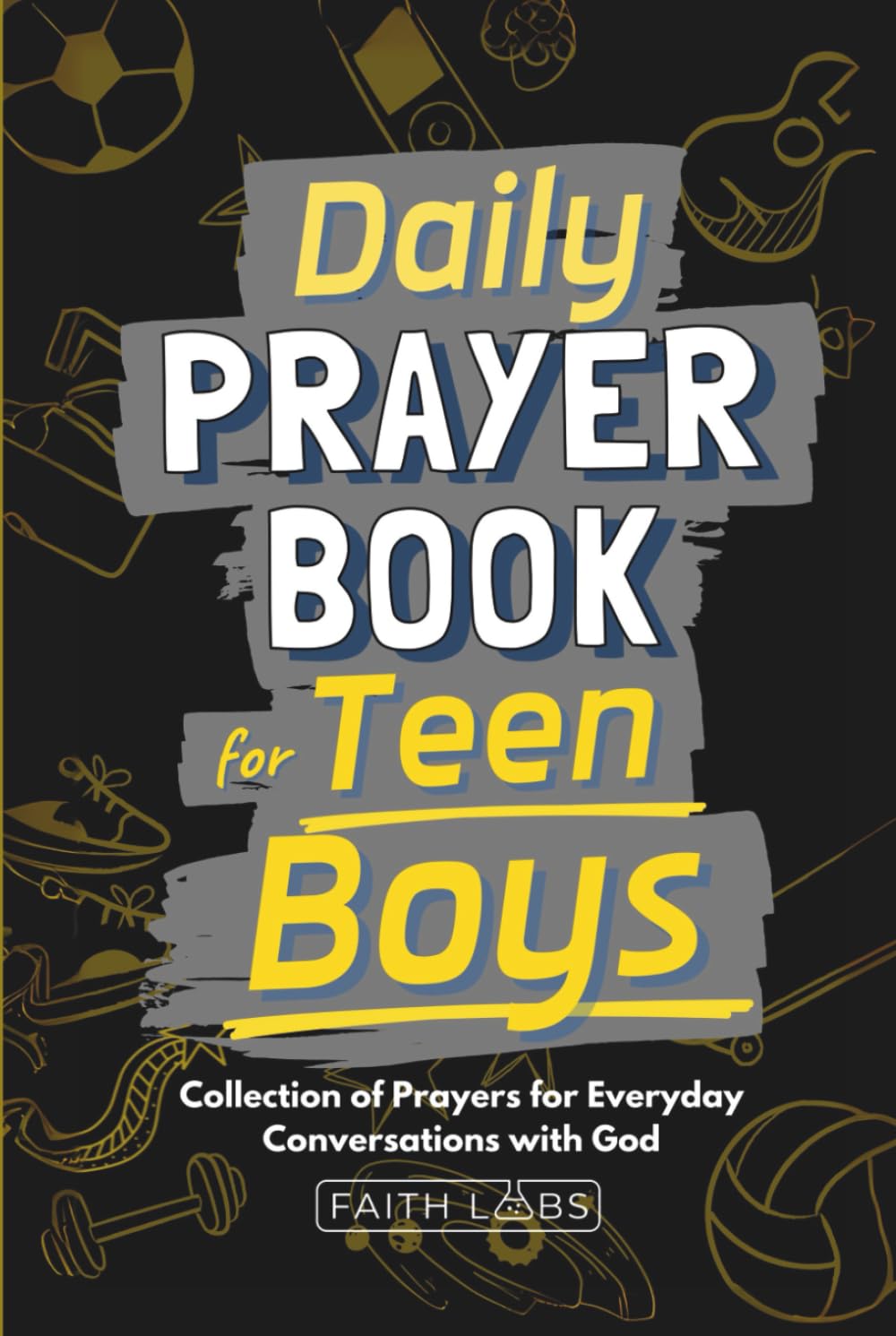 Daily Prayer Book for Teen Boys: Collection of Prayers for Everyday Conversations with God (Daily Prayers for the Family)