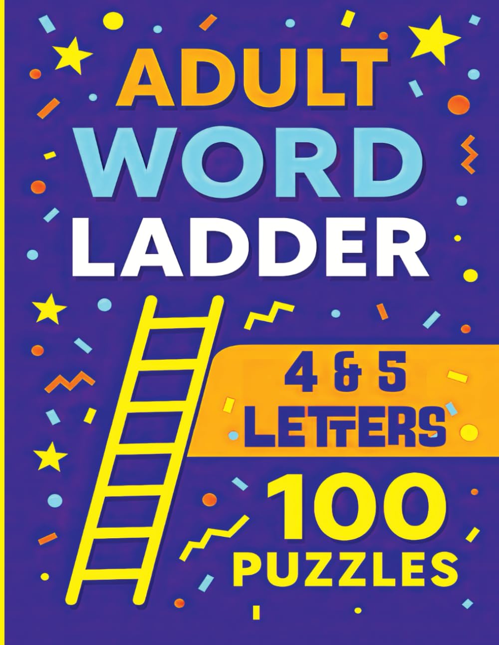 Adult Word Ladder Puzzles: 100 Brain-Boosting Games with 4 & 5 Letter Challenges, Large Print For Seniors