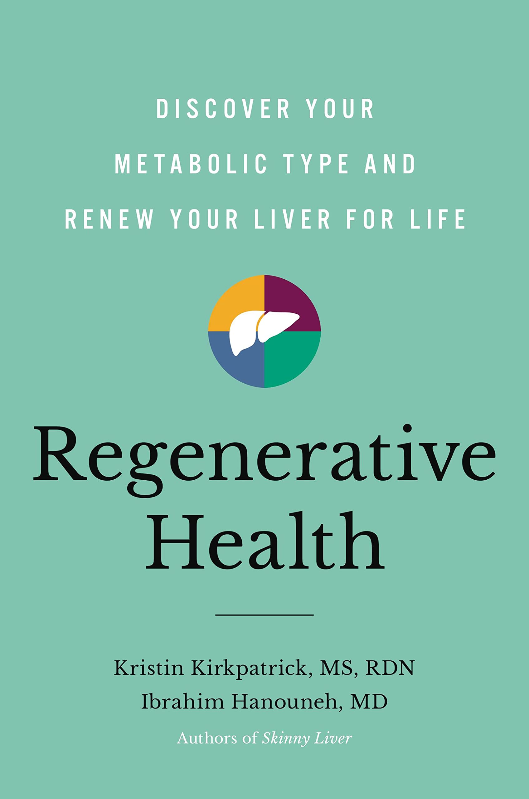 Regenerative Health : Discover Your Metabolic Type and Renew Your Liver for ...