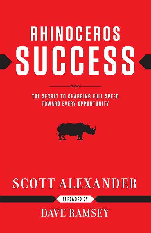 Rhinoceros Success : the Secret to Charging Full Speed Toward Every Opportunity