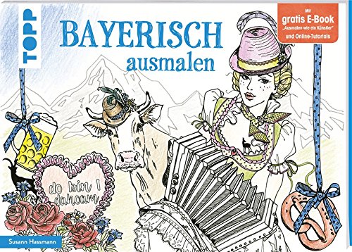 Bayerisch ausmalen: 30 typisch bayerische Motive Bayerisch ausmalen: 30 typisch bayerische Motive